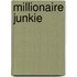 Millionaire Junkie