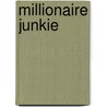 Millionaire Junkie by Tony O'Neill