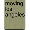 Moving Los Angeles door Martin Wachs