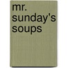 Mr. Sunday's Soups by Lorraine Wallace