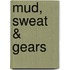 Mud, Sweat & Gears