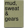 Mud, Sweat & Gears door Ellie Bennett
