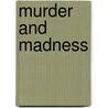 Murder and Madness by Matthew G. Schoenbachler