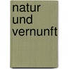 Natur Und Vernunft door Friedrich Fiebiger