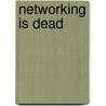 Networking Is Dead door Melissa G. Wilson