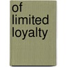 Of Limited Loyalty by Michael A. A Stackpole