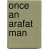 Once an Arafat Man by Tass Saada