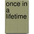 Once in a Lifetime