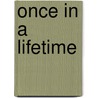 Once in a Lifetime by Ariel Tachna