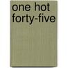 One Hot Forty-Five door Bj Daniels