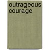 Outrageous Courage door Kris Vallotton