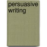 Persuasive Writing by Saddleback Educational Publishing