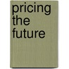 Pricing the Future door George Szpiro