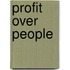 Profit Over People