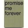 Promise Me Forever door Janelle Taylor