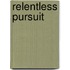 Relentless Pursuit