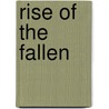 Rise of the Fallen door Teagan Chilcott