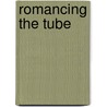 Romancing the Tube by Rob Griffiths
