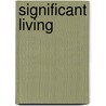Significant Living by Shirley Rose