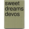 Sweet Dreams Devos door Mylo Freeman