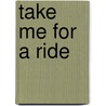 Take Me for a Ride door Mark E. Laxer