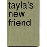 Tayla's New Friend door Donna Zaduanjsky