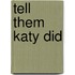 Tell Them Katy Did
