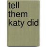 Tell Them Katy Did door Victor J. Banis