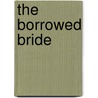 The Borrowed Bride door Susan Wiggs