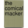 The Comical Macker by Cormac G. Mcdermott Ba Meconsc