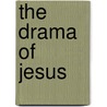 The Drama of Jesus door Peter Milward