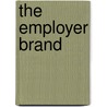 The Employer Brand door Members Of Bernard Hodes Group