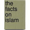 The Facts on Islam door John Weldon