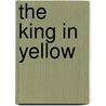 The King in Yellow by Robert Chambers