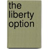 The Liberty Option by Tibor Machan