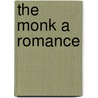The Monk a Romance by Matthew Lewis