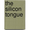 The Silicon Tongue door Beryl Fletcher