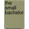 The Small Bachelor by P. G Wodehouse