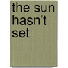The Sun Hasn't Set door Thomas Floyd