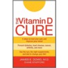 The Vitamin D Cure door James Dowd Md