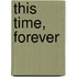 This Time, Forever
