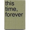 This Time, Forever door Dorien Kelly