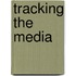 Tracking the Media