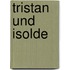 Tristan Und Isolde