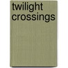 Twilight Crossings door Sheri L. McGathy