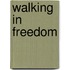 Walking in Freedom