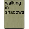 Walking in Shadows door Katherine Connolly