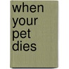 When Your Pet Dies by Alan Wolfelt