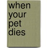 When Your Pet Dies door Alan Wolfelt