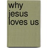 Why Jesus Loves Us door Doug Beatty